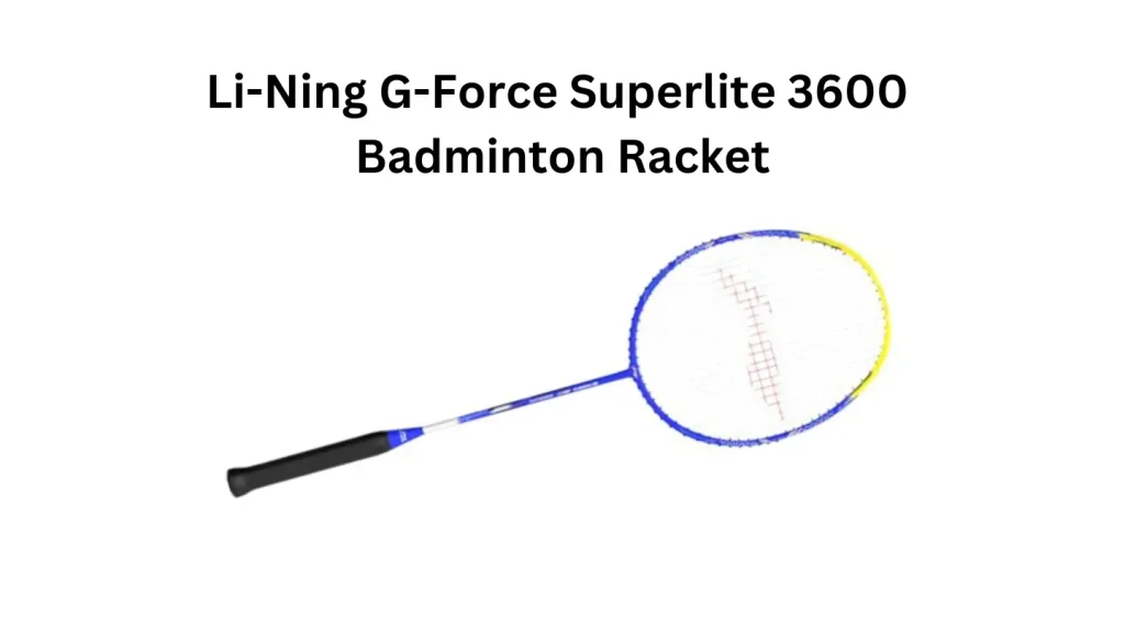 Li-Ning G-Force Superlite 3600 Badminton Racket